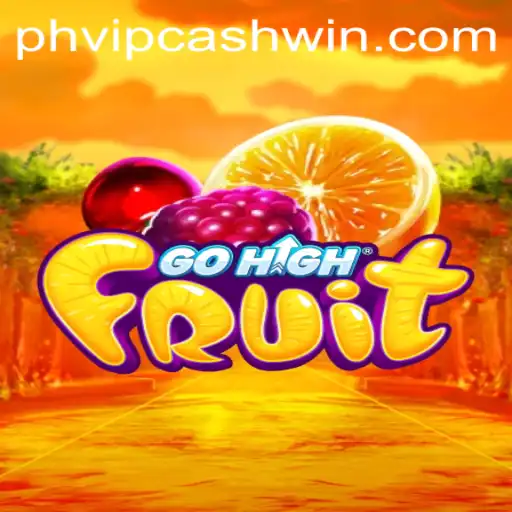 Unveiling the Thrills of GoHighFruit: The Ultimate Gaming Experience with PHVIPCASH WIN