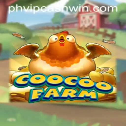 Exploring the Fascinating World of CooCooFarm and the PHVIPCASH WIN Experience