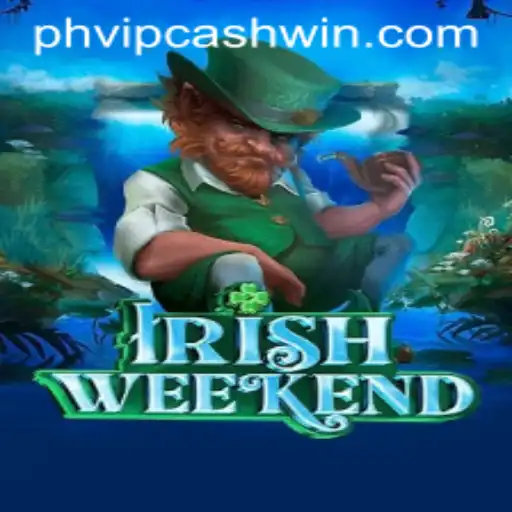 Unraveling the Excitement of IrishWeekend: Your Gateway to PHVIPCASH WIN