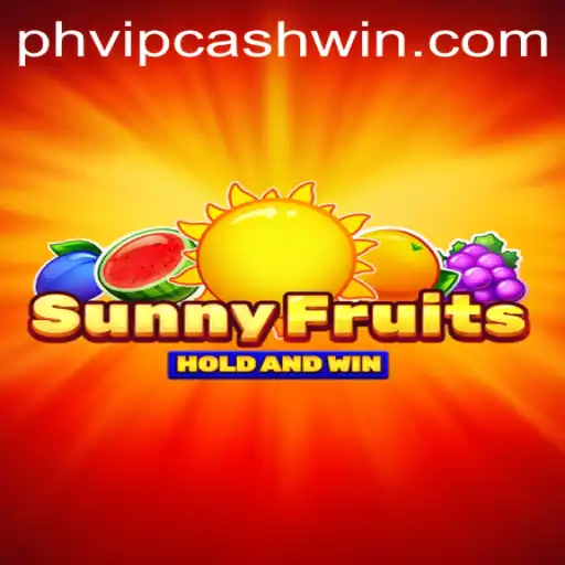 SunnyFruits: Discover the Excitement of PHVIPCASH WIN